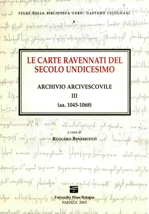 Le carte ravennati del secolo undicesimo. Archivio arcivescovile III (aa. 1045-1068)