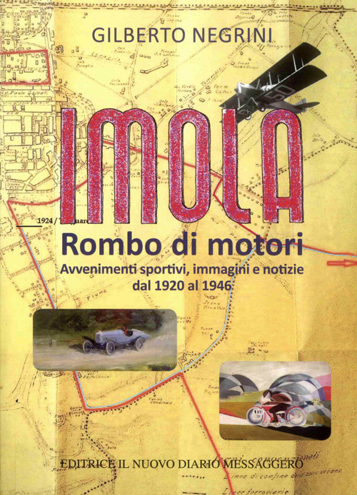 Imola. Rombo di motori. Avvenimenti sportivi, immagini e notizie dal 1920 al 1946