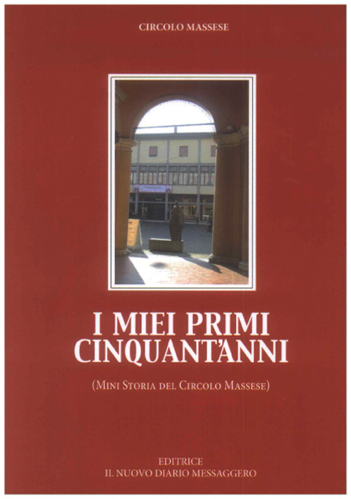 I miei primi cinquant'anni. (Mini storia del Circolo Massese)