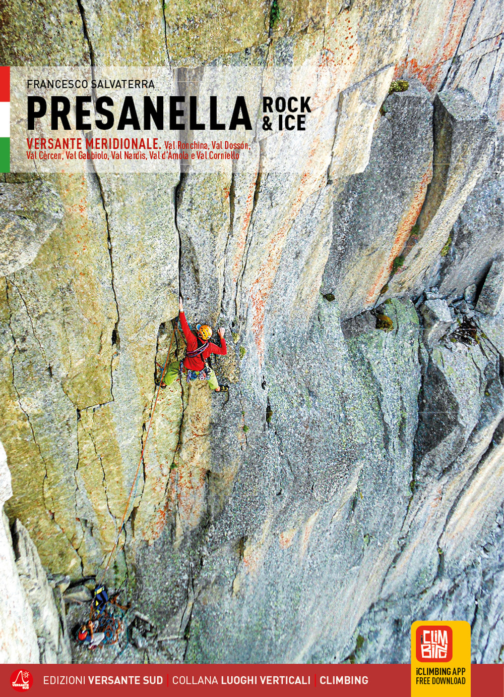 Presanella rock & Ice. Versante meridionale. Val Ronchina, Val Dossón, Val Cèrcen, Val Gabbiolo, Val Nardìs, Val d'Àmola e Val Corniello