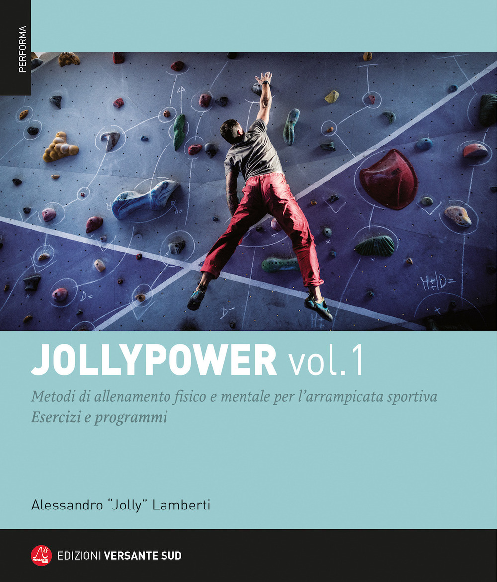 Jollypower. Vol. 1: Metodi di allenamento fisico e mentale per l'arrampicata sportiva