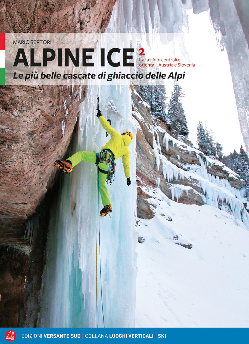 Alpine Ice. Le più belle cascate di ghiaccio delle Alpi. Vol. 2