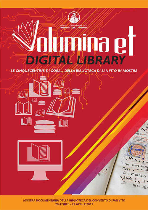 Volumina et digital library. Le cinquecentine e i corali della biblioteca di San Vito in mostra. Catalogo della mostra (Marigliano, 20 aprile-27 aprile 2017). Ediz. illustrata