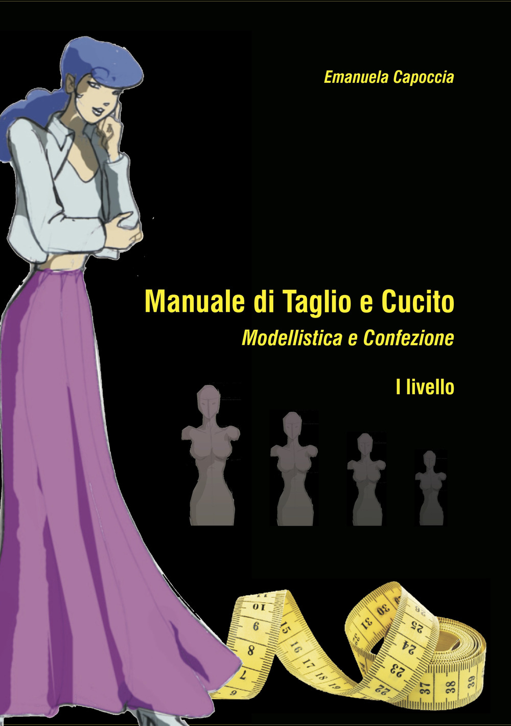 Manuale di taglio e cucito. Modellistica e confezione. I Livello. Con Cartamodelli
