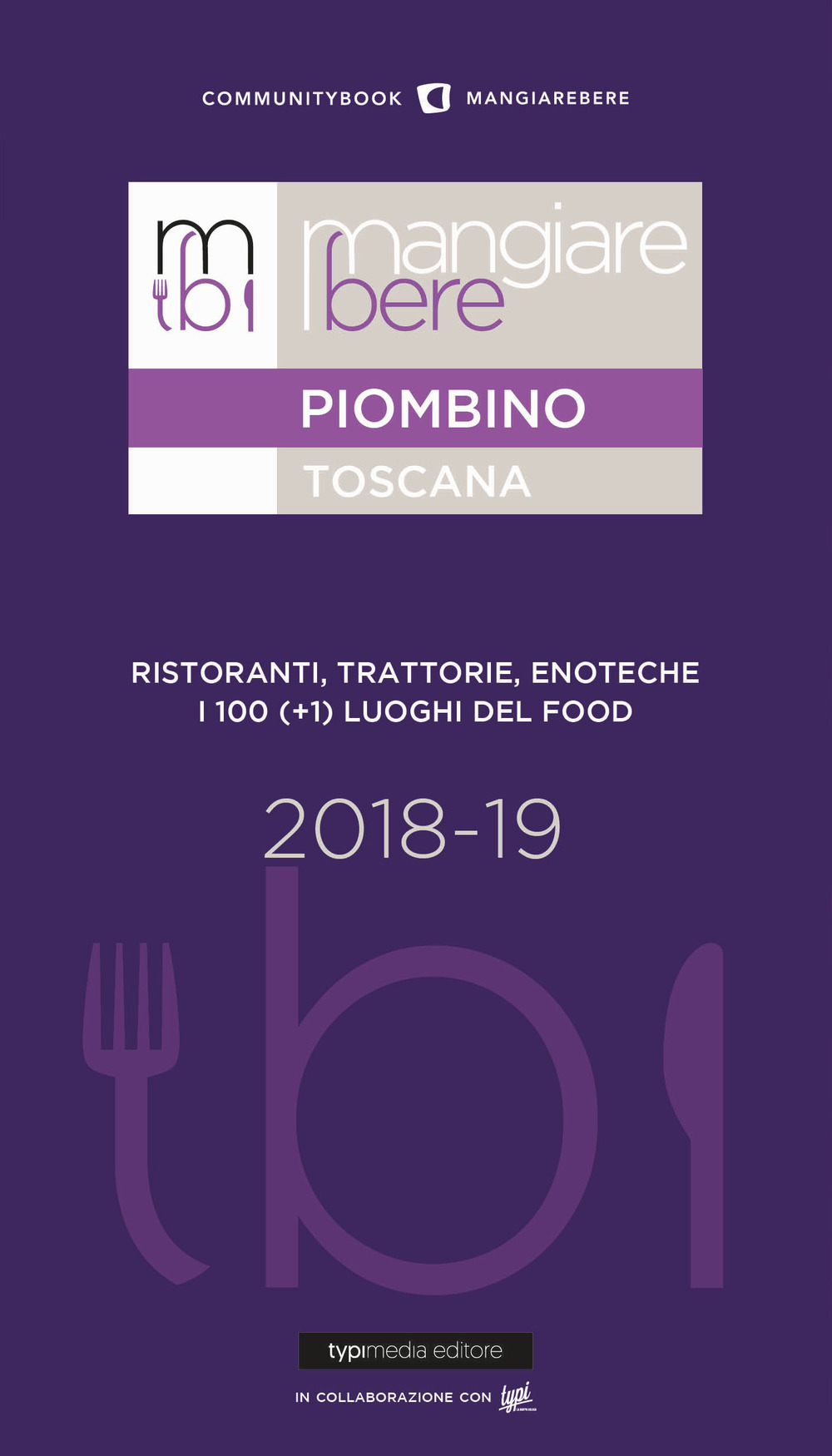 Mangiare bere Piombino. Ristoranti, trattorie, enoteche. I 100 (+1) luoghi del food