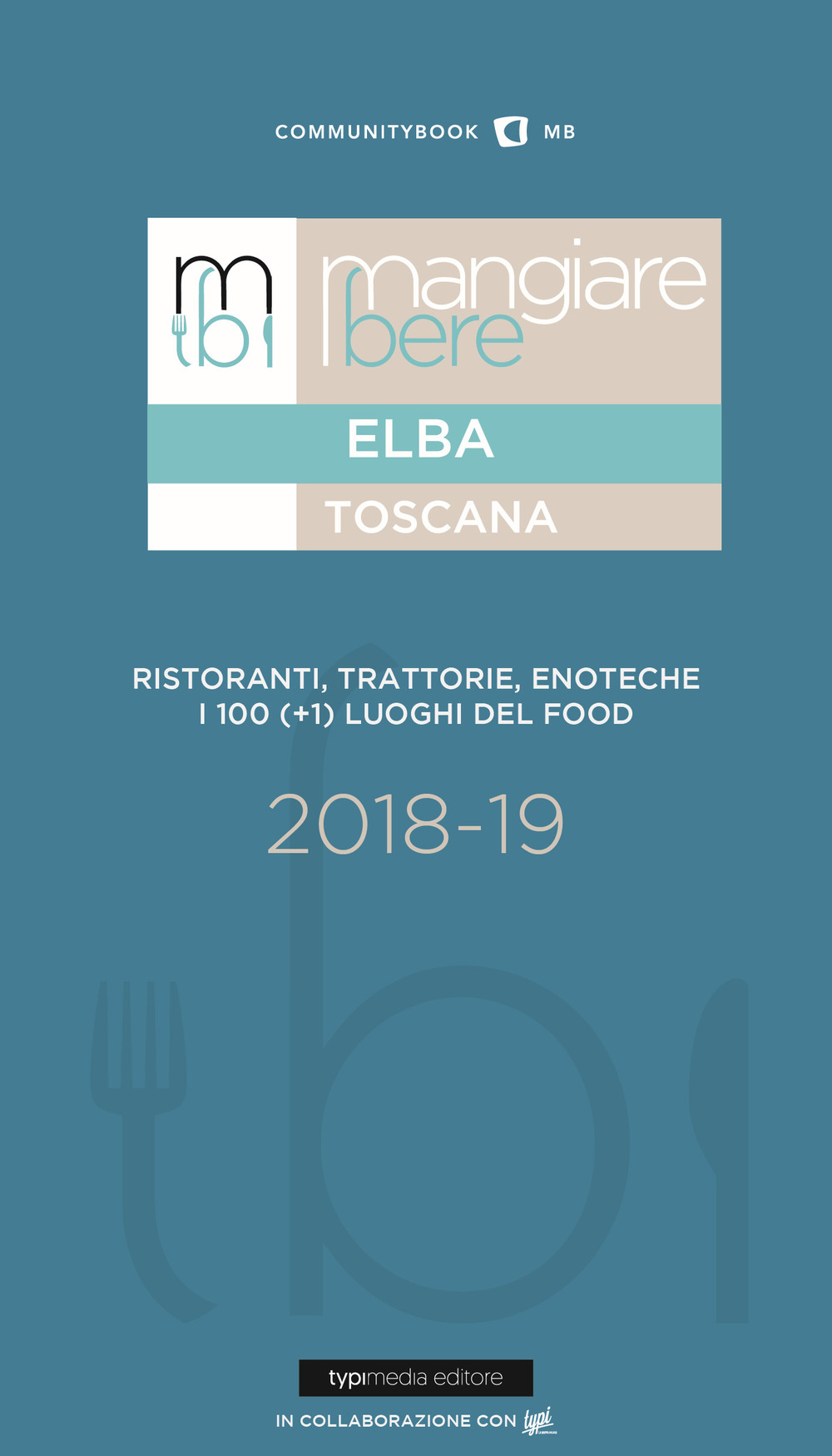 Mangiare bere Elba. Ristoranti, trattorie, enoteche. I 100 (+1) luoghi del food