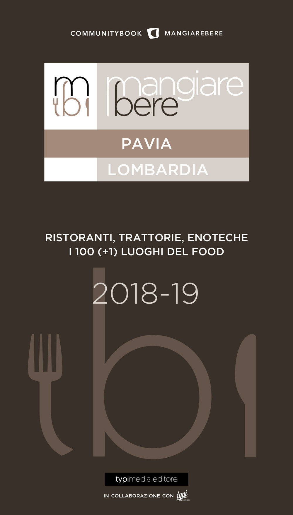 Mangiare bere Pavia. Ristoranti, trattorie, enoteche. I 100 (+1) luoghi del food