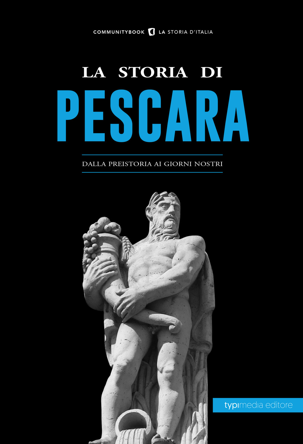 La storia di Pescara. Dalla preistoria ai giorni nostri