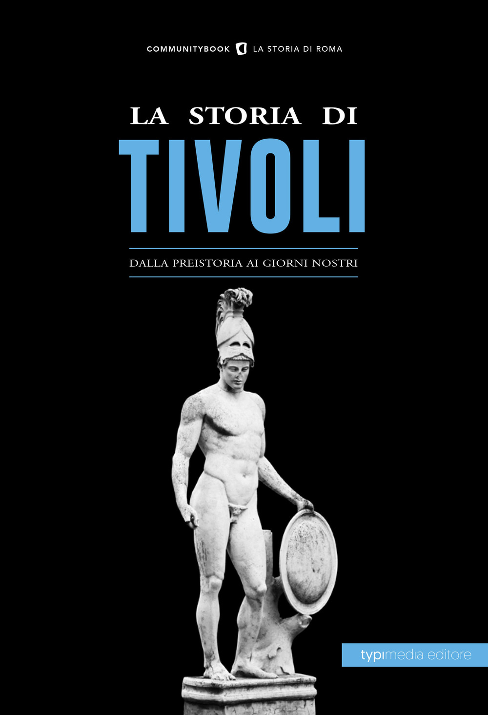La storia di Tivoli. Dalla preistoria ai giorni nostri