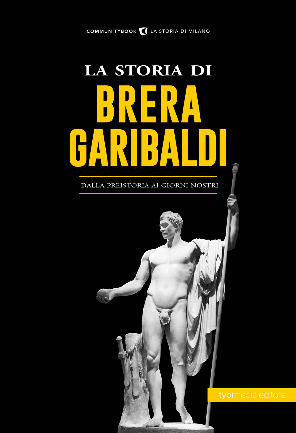 La storia di Brera-Garibaldi. Dalla preistoria ai giorni nostri