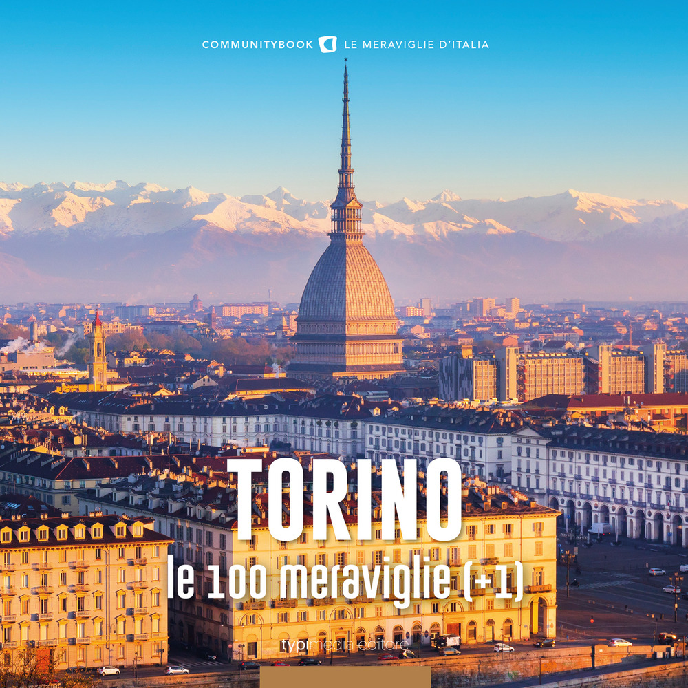 Torino, le 100 meraviglie (+1). Ediz. illustrata