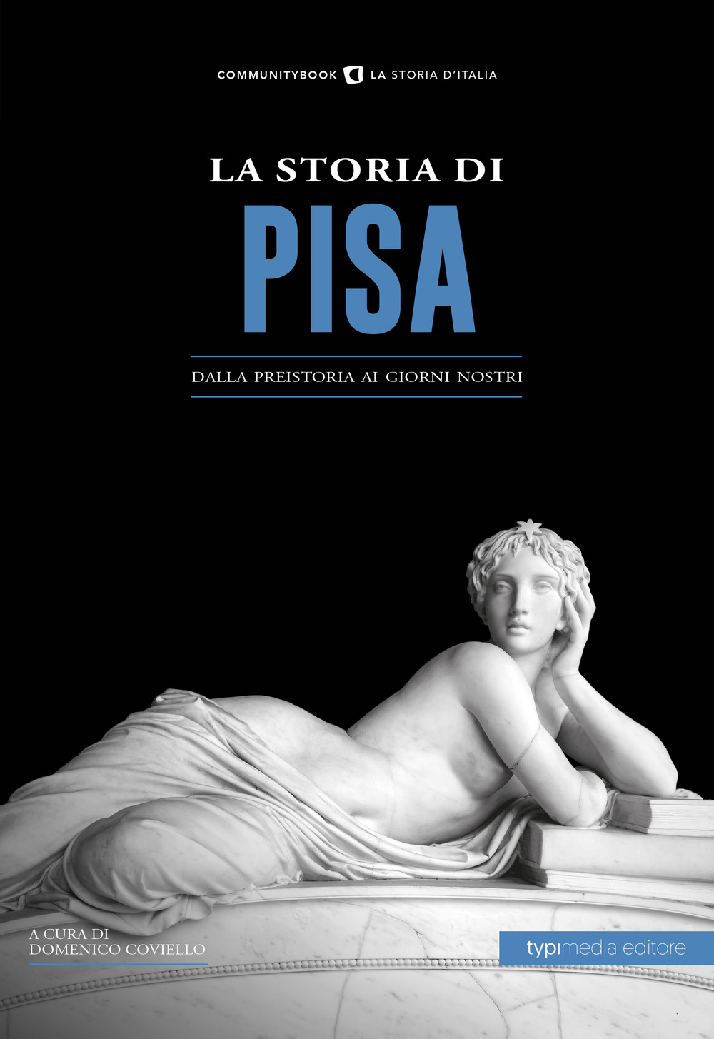 La storia di Pisa. Dalla preistoria ai giorni nostri