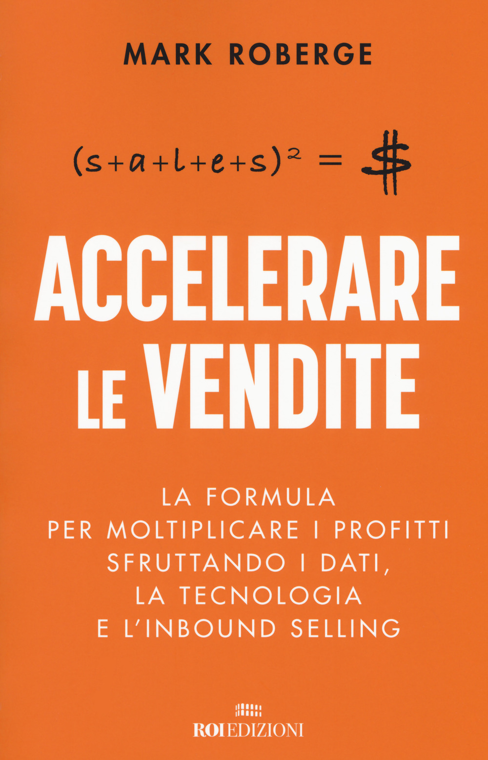 Accelerare le vendite. La formula per moltiplicare i profitti sfruttando i dati, la tecnologia e l'inbound selling