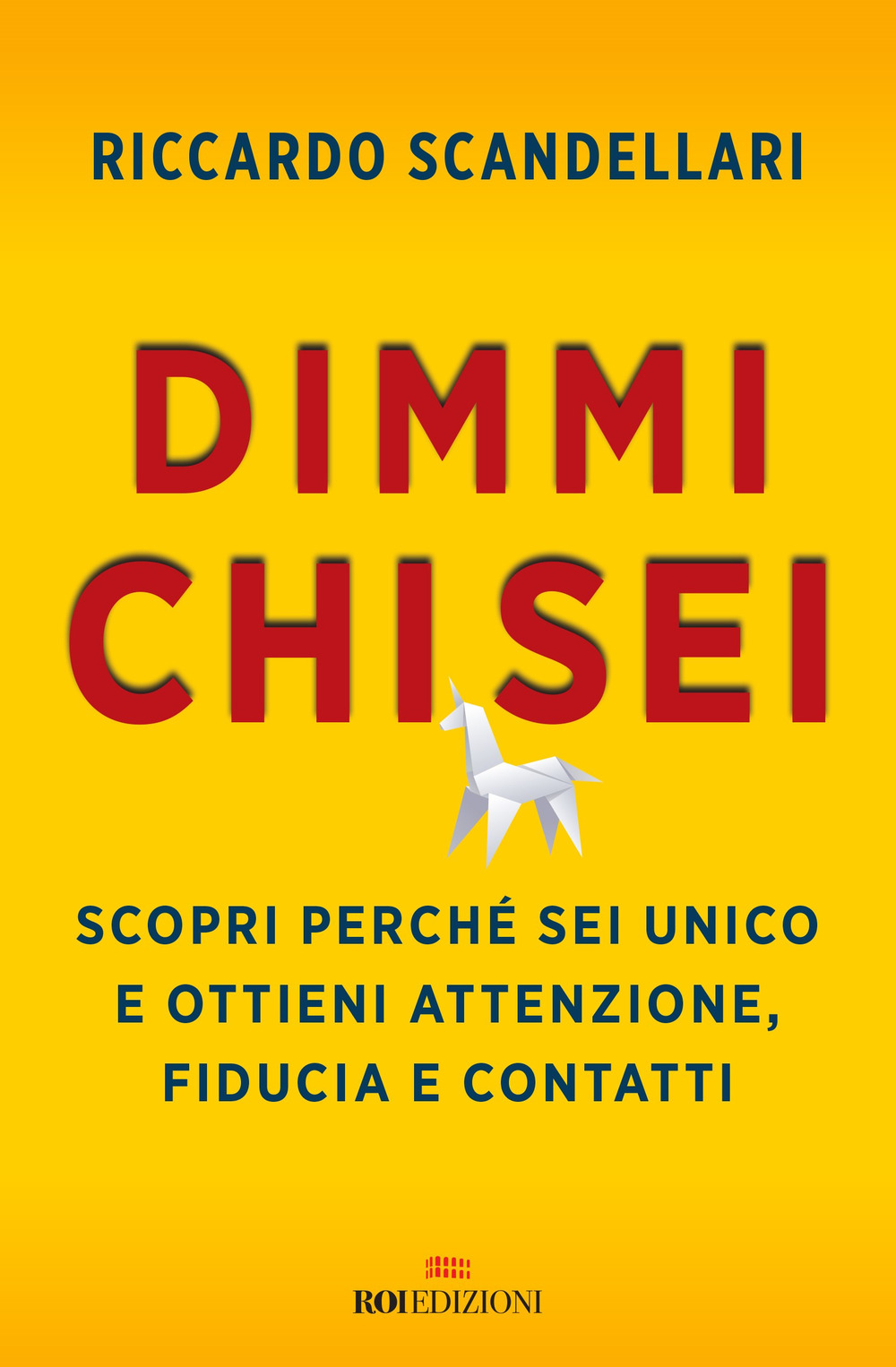 Dimmi chi sei. Scopri perché sei unico e ottieni attenzione, fiducia e contatti