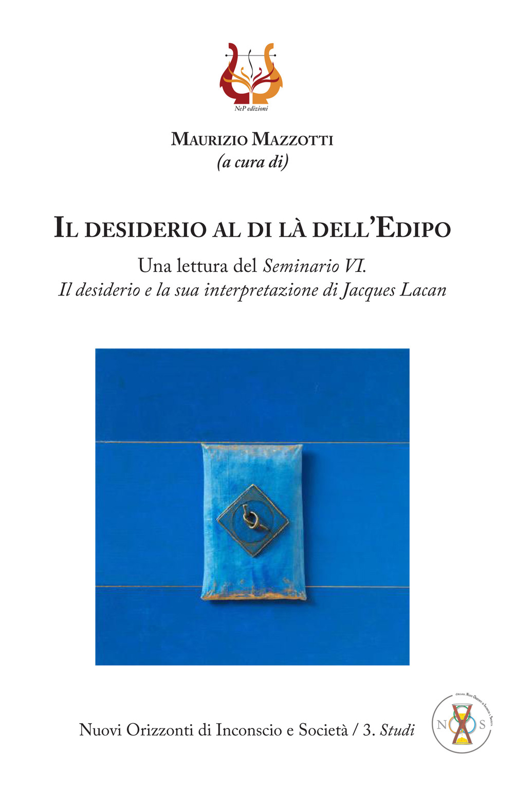 Il desiderio al di là dell'Edipo. Una lettura del «Seminario VI. Il desiderio e la sua interpretazione» di Jacques Lacan