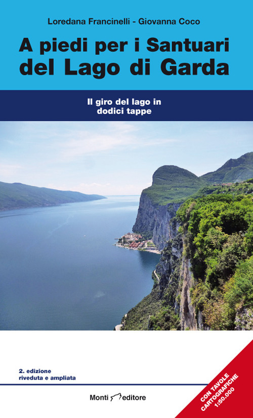 A piedi per i santuari del Lago di Garda. Il giro del lago in dodici tappe