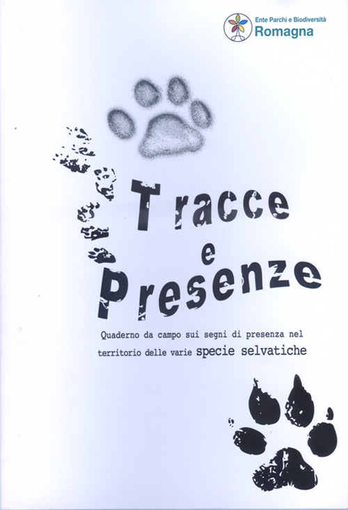 Tracce e presenze. Quaderno da campo sui segni di presenza delle varie specie selvatiche. Ediz. a spirale