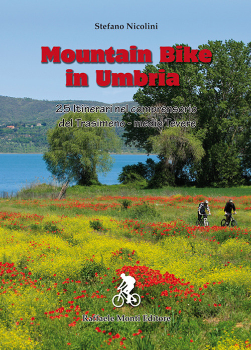 Mountain bike in Umbria. 25 itinerari nel comprensorio del Trasimeno-medio Tevere. Ediz. a spirale