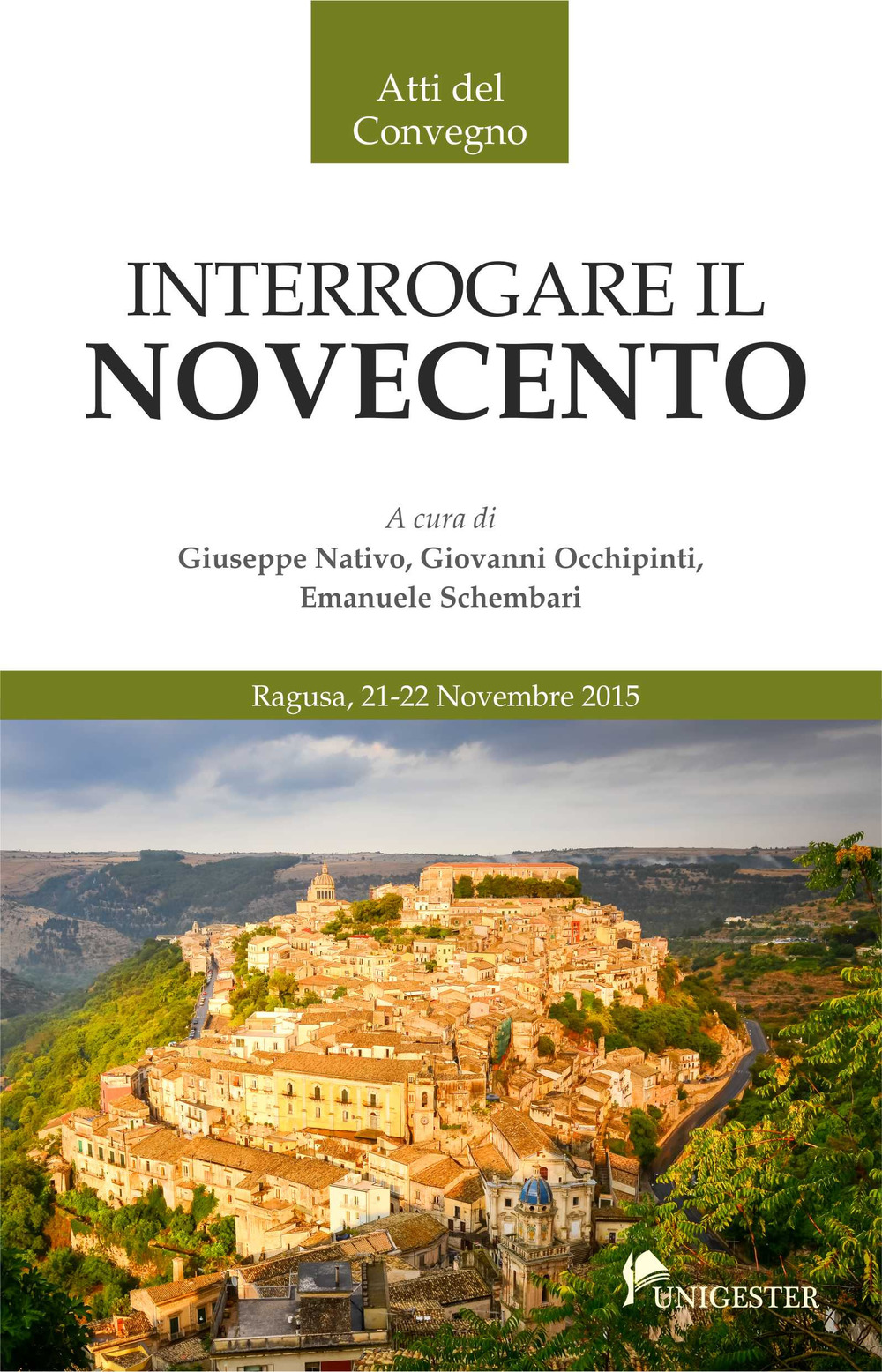 Interrogare il Novecento. Atti del Convegno (Ragusa, 21-22 novembre 2015)