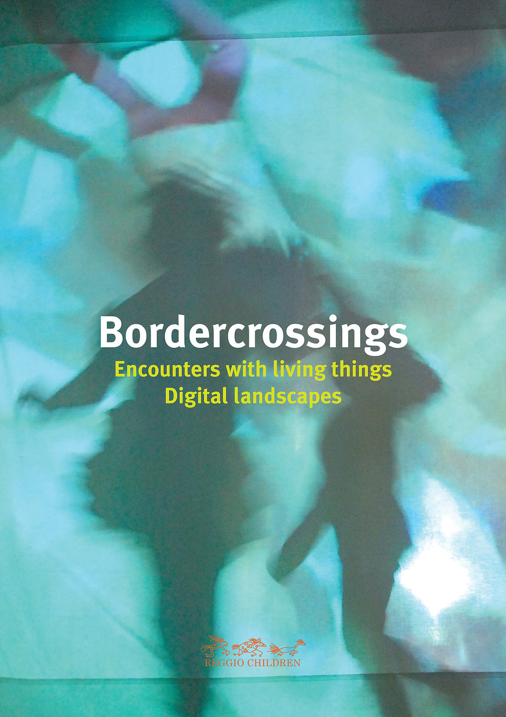 Bordercrossings Encounters with Living Things / Digital Landscapes. Ediz. illustrata