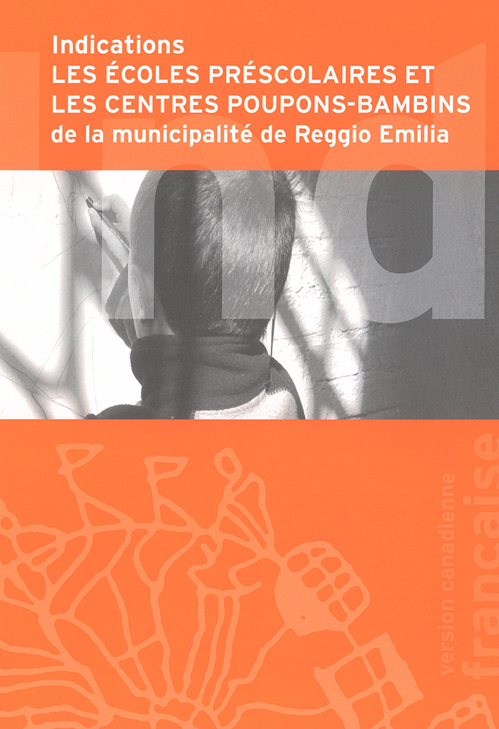 Indications. Les école préscolaires et les centres poupons-bambins de la municipalité de Reggio Emilia