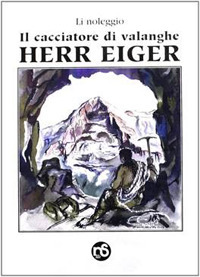 Il cacciatore di valanghe. Herr Eiger