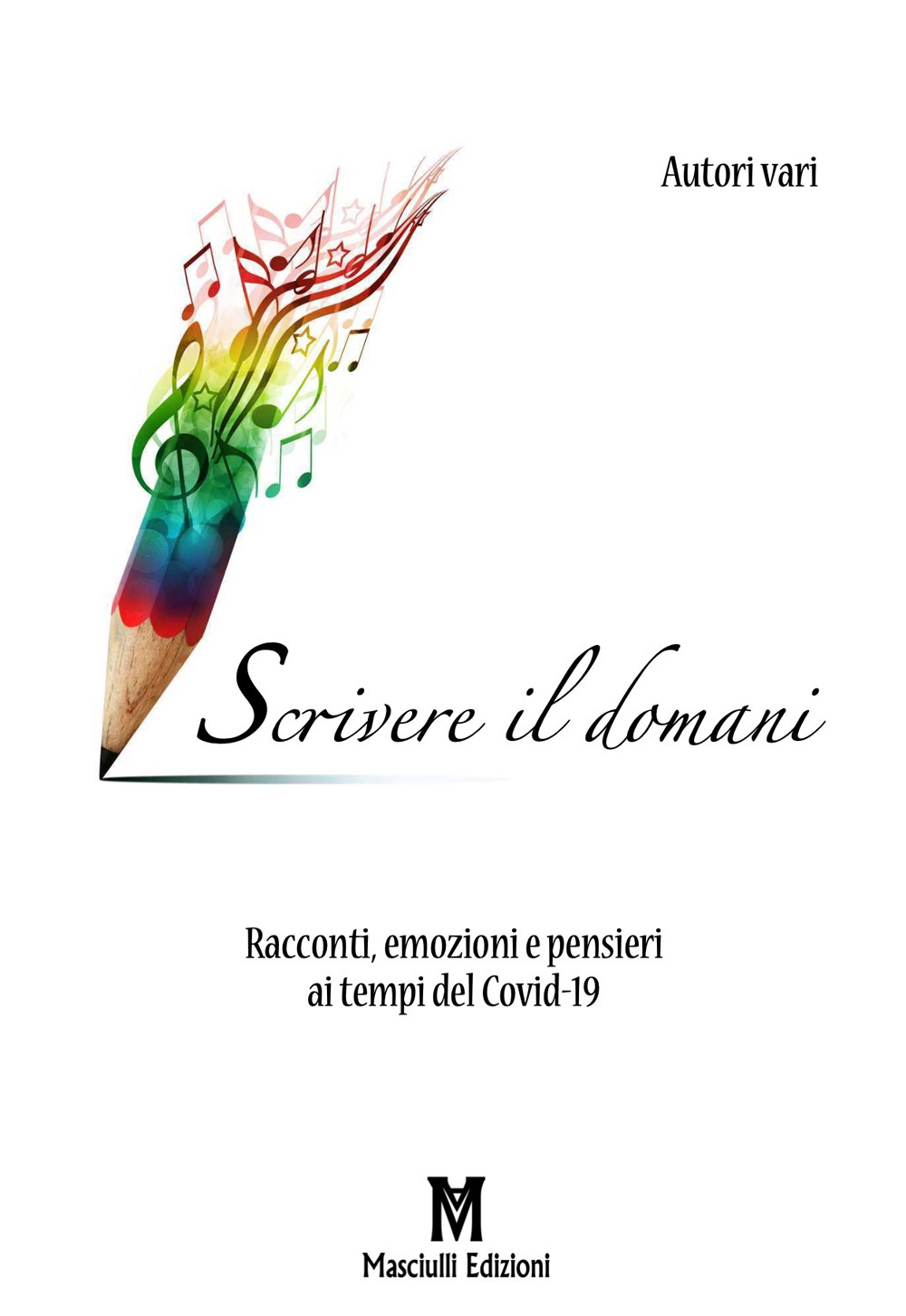 Scrivere il domani. Racconti, emozioni e pensieri ai tempi del Covid-19