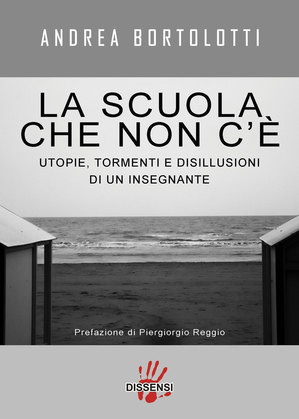 La scuola che non c'è. Utopie, tormenti e disillusioni di un insegnante