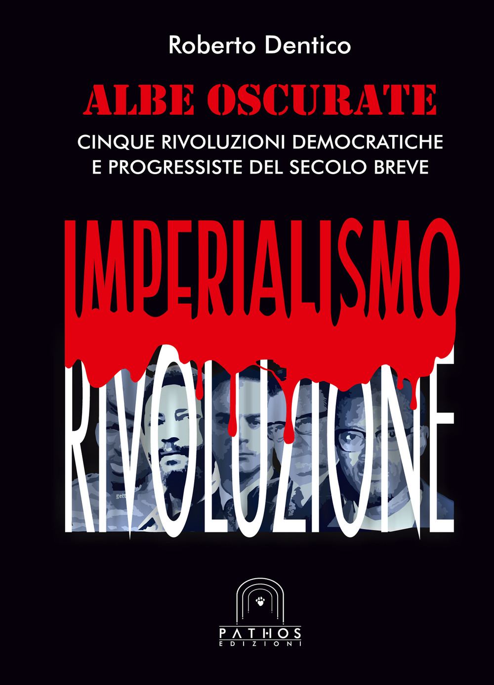 Albe oscurate. Cinque rivoluzioni democratiche e progressiste del secolo breve