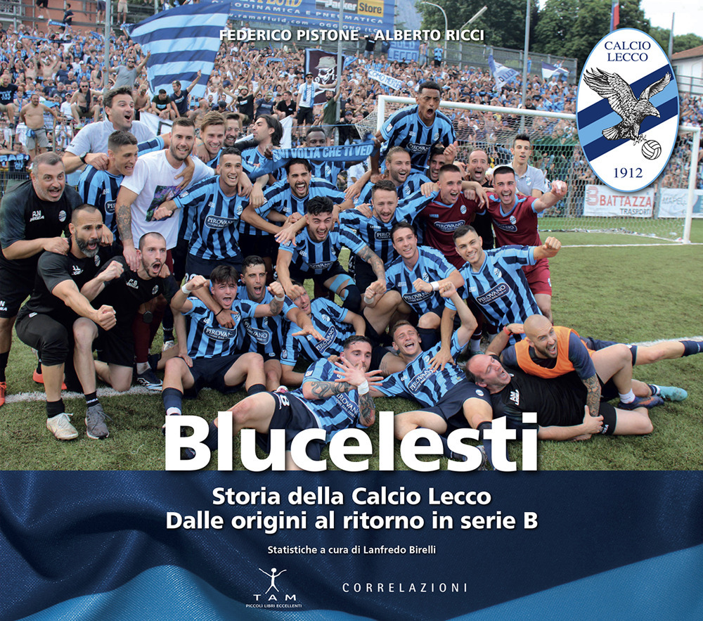 Blucelesti. Storia della Calcio Lecco. Dalle origini al ritorno in serie B