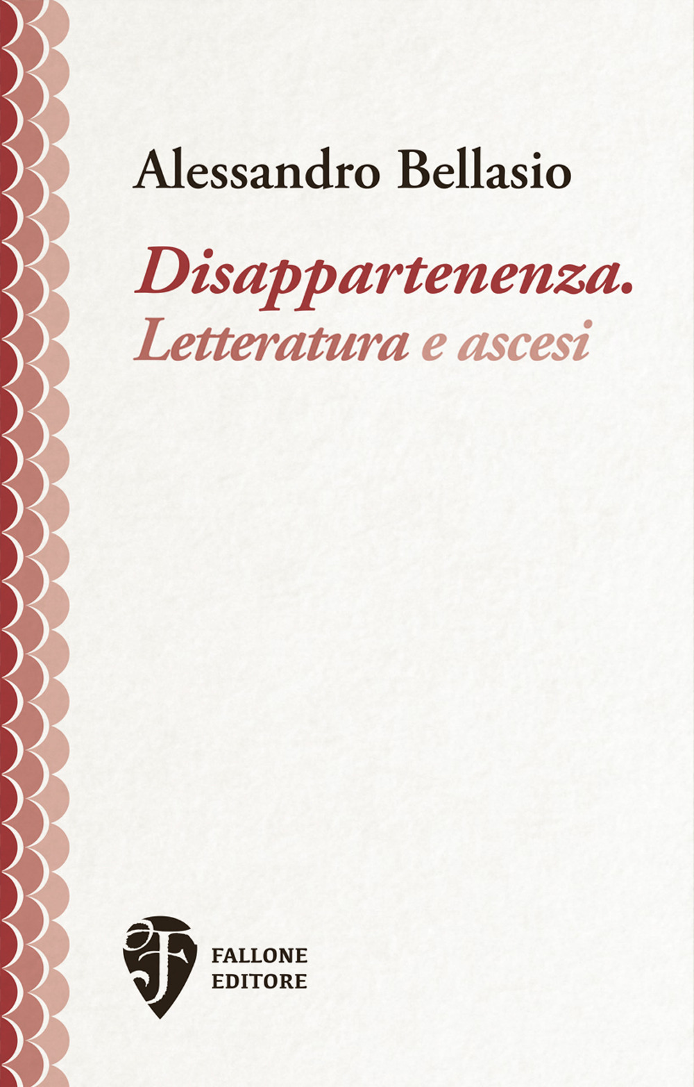 Disappartenenza. Letteratura e ascesi. Nuova ediz.