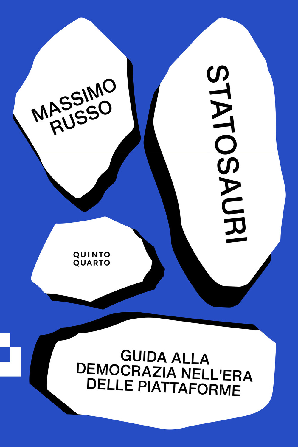 STATOSAURI. GUIDA ALLA DEMOCRAZIA NELL'ERA DELLE PIATTAFORME - Russo Massimo - 9788885546295