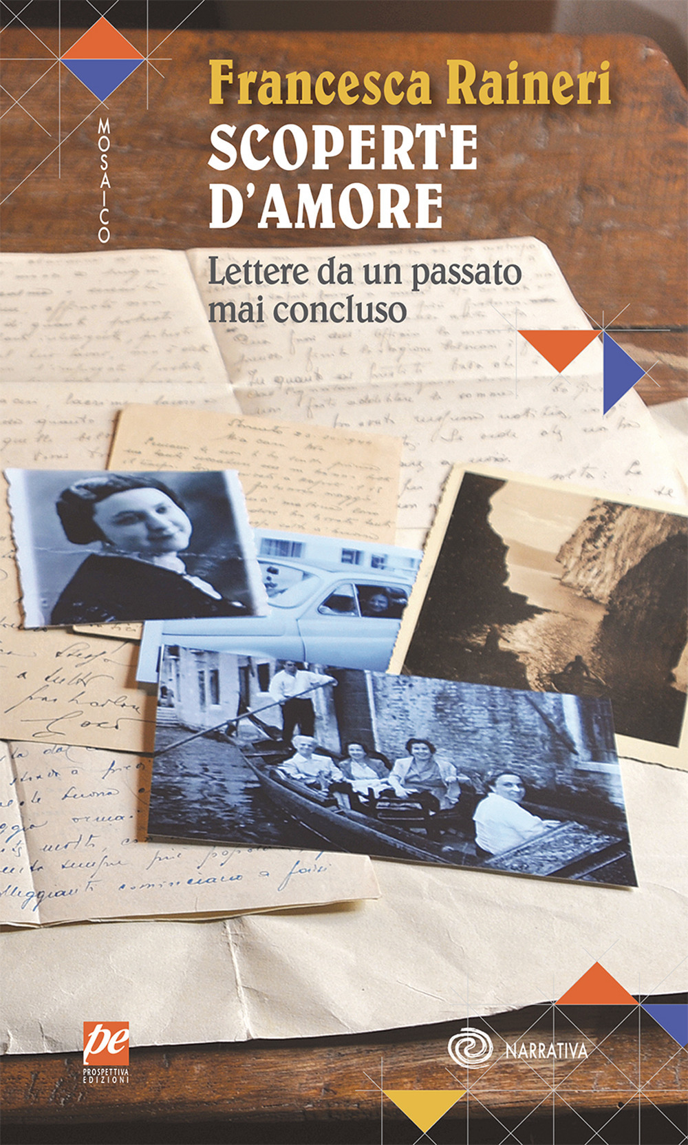 Scoperte d'amore. Lettere da un passato mai concluso. Nuova ediz.