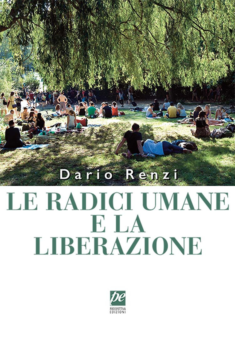 Le radici umane e la liberazione. Nuova ediz.