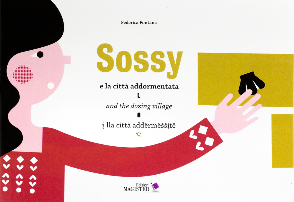 Sossy e la città addormentata-Sossy and the dozing village-Sossy lla città addermessite. Ediz. bilingue