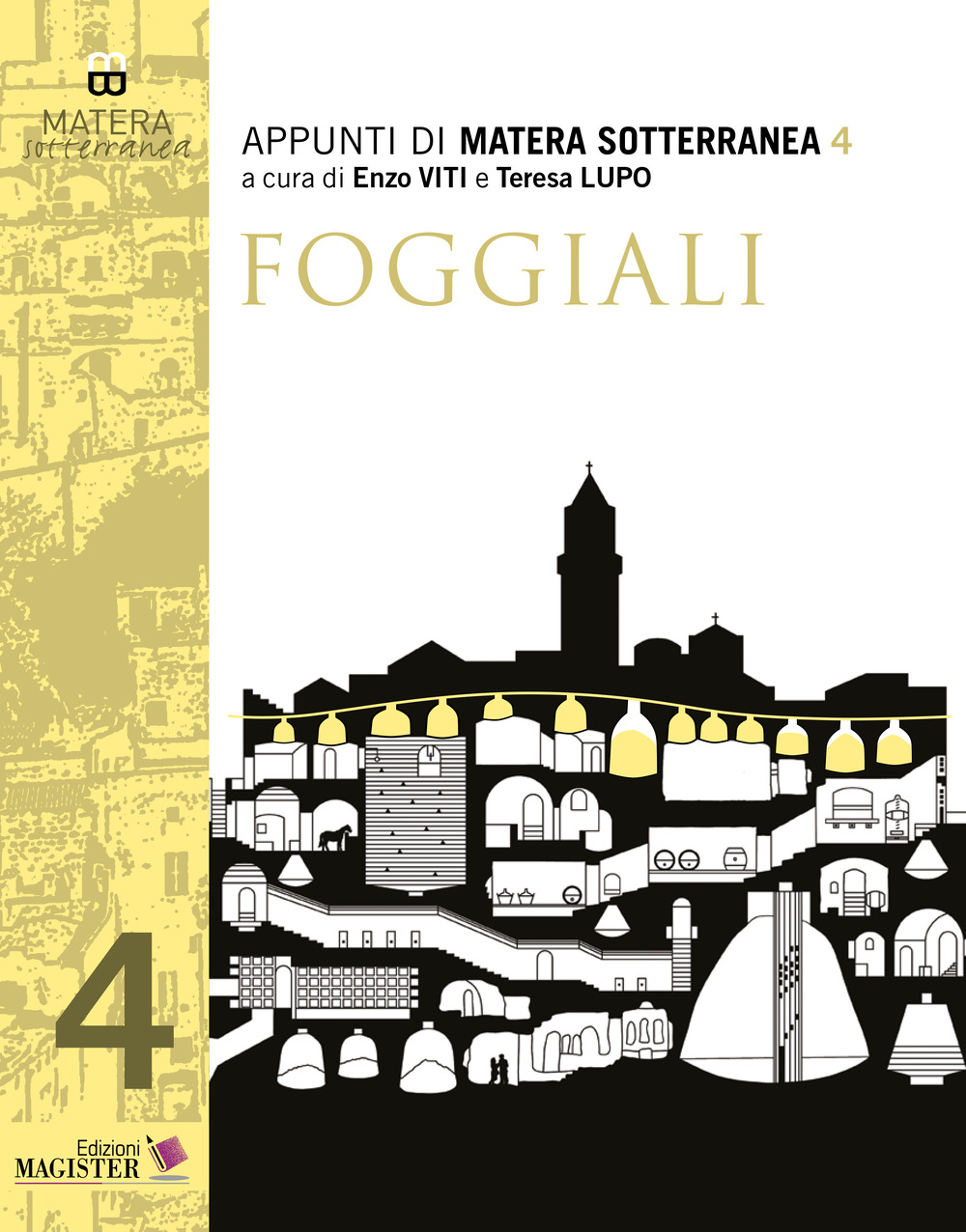 Appunti di Matera sotterranea. Vol. 4: Foggiali
