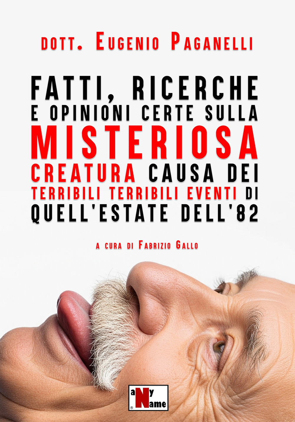 Fatti, ricerche e opinioni certe sulla misteriosa creatura causa dei terribili terribili eventi di quell'estate dell'82