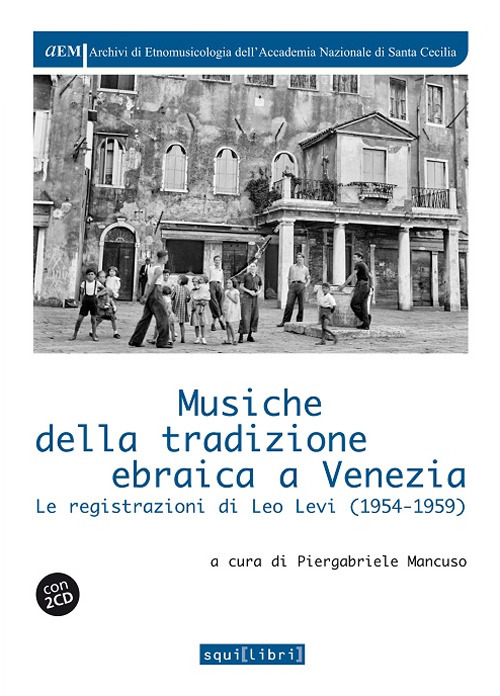 Musiche della tradizione ebraica a Venezia. Le registrazioni di Leo Levi (1954-1959). Con 2 CD-Audio