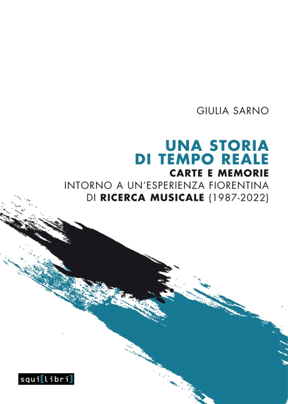 Una storia di Tempo Reale. Carte e memorie intorno a un'esperienza fiorentina di ricerca musicale (1987-2022)