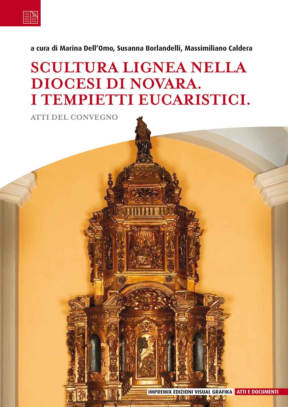 Scultura lignea nella Diocesi di Novara. I tempietti eucaristici. Atti del convegno