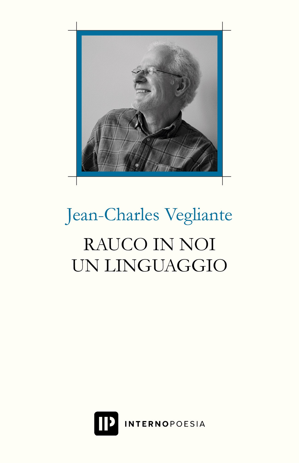 Rauco in noi un linguaggio. Testo francese a fronte. Ediz. multilingue