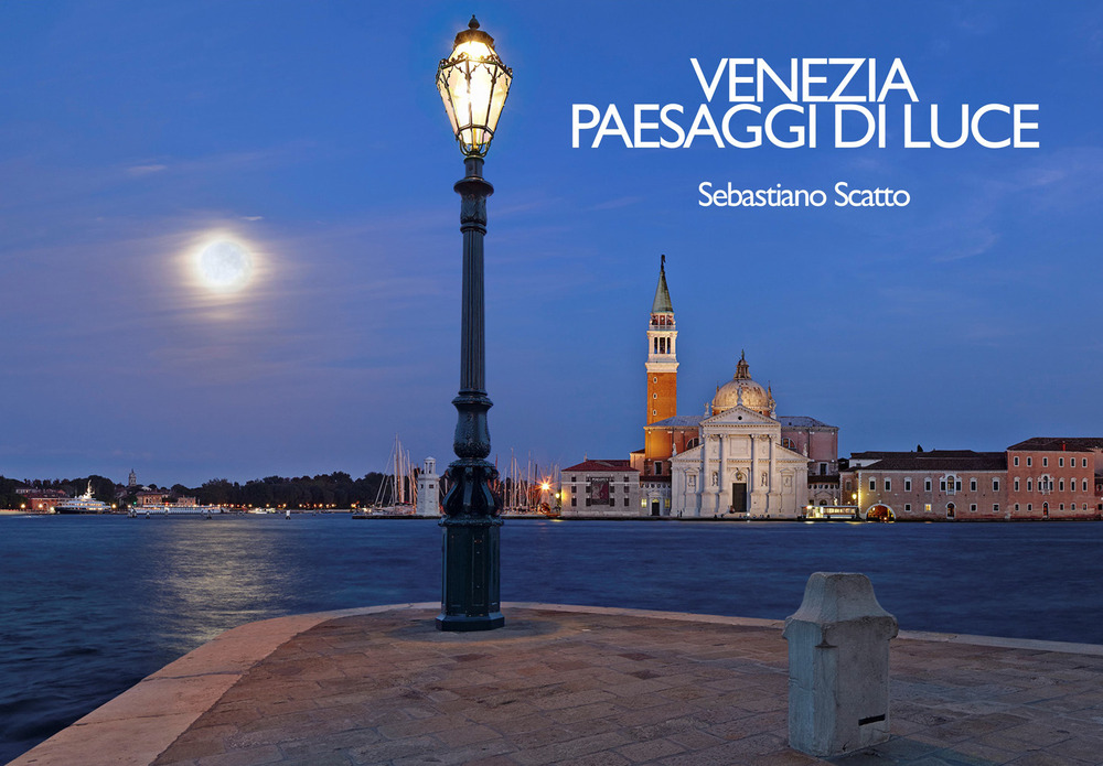 Venezia. Paesaggi di luce-Venice. Landscapes of light. Ediz. multilingue