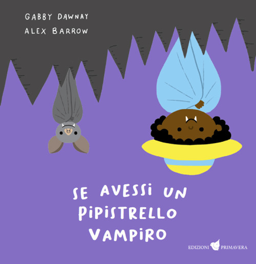 Se avessi un pipistrello vampiro. Ediz. illustrata