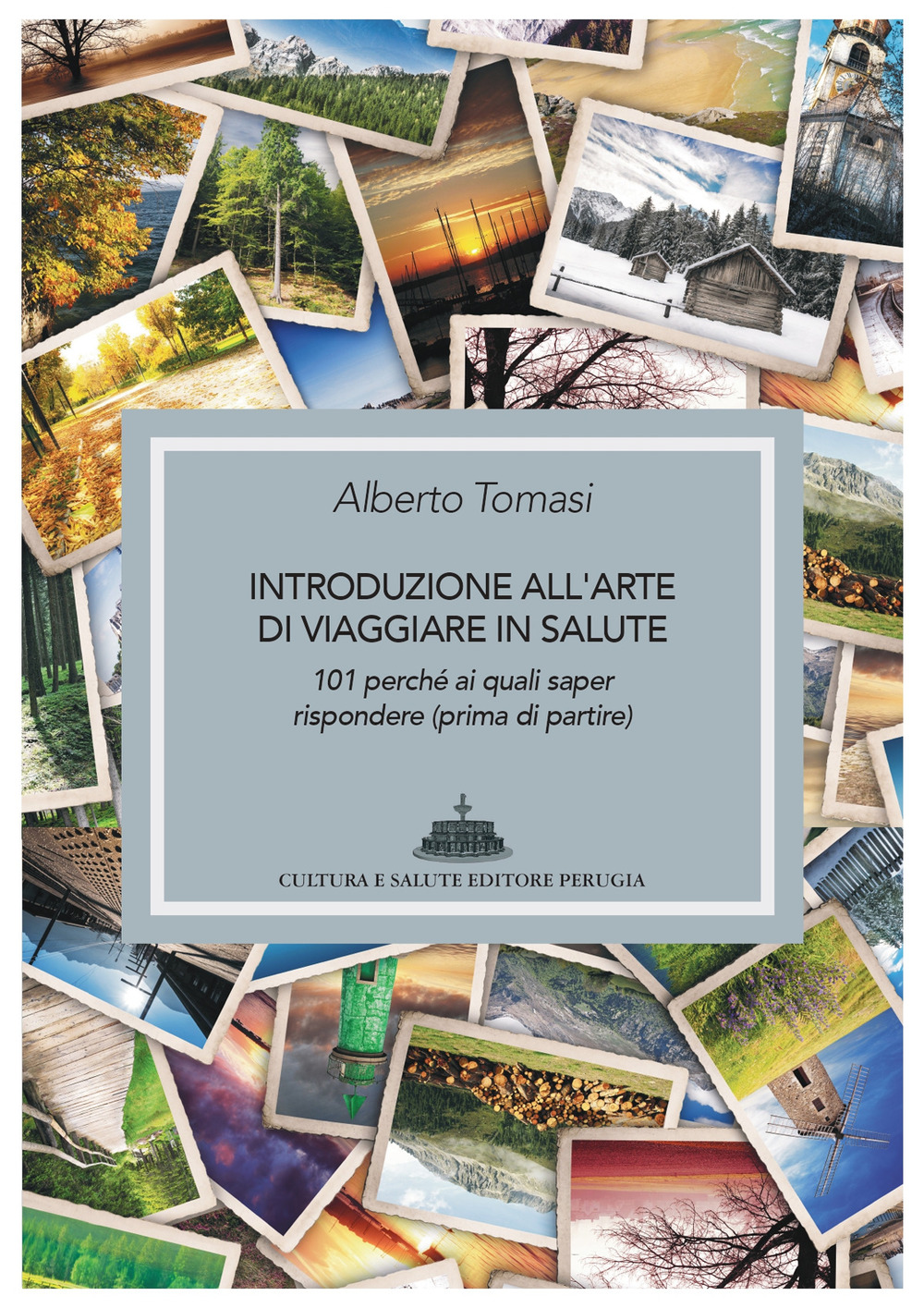 Introduzione all'arte di viaggiare in salute. 101 perché ai quali saper rispondere (prima di partire)