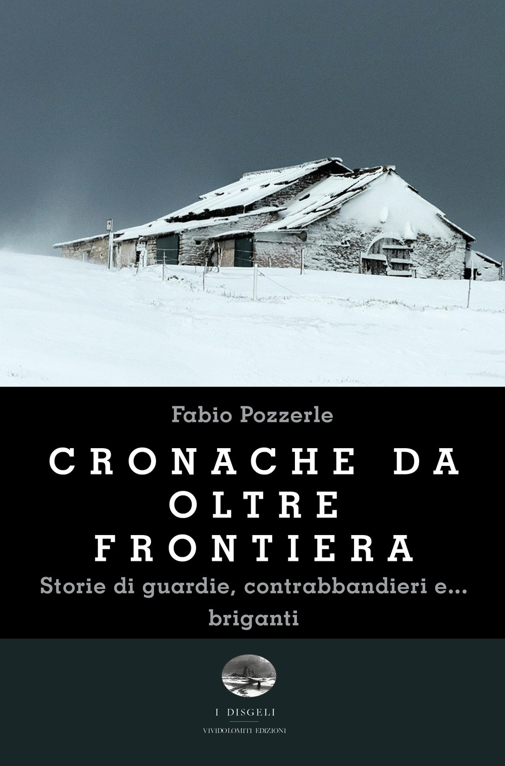 Cronache da oltre frontiera. Storie di guardie, contrabbandieri e... briganti