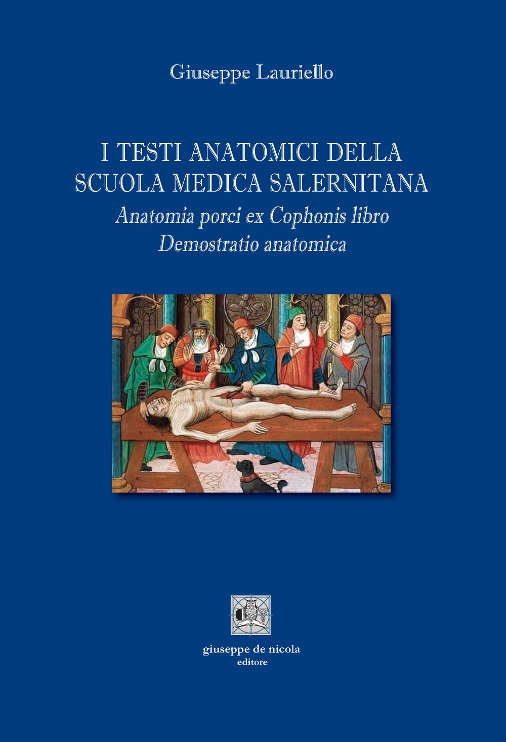 I testi anatomici della Scuola Medica Salernitana. Anatomia porci ex Cophonis libro. Demostratio anatomica