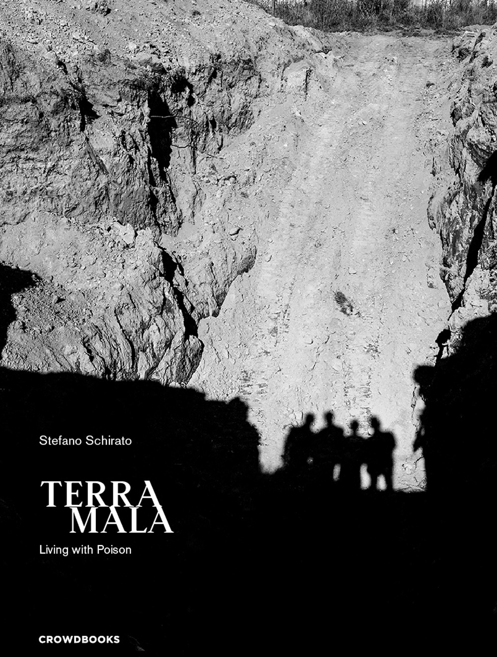 Terra mala. Living with poison. Ediz. italiana e inglese