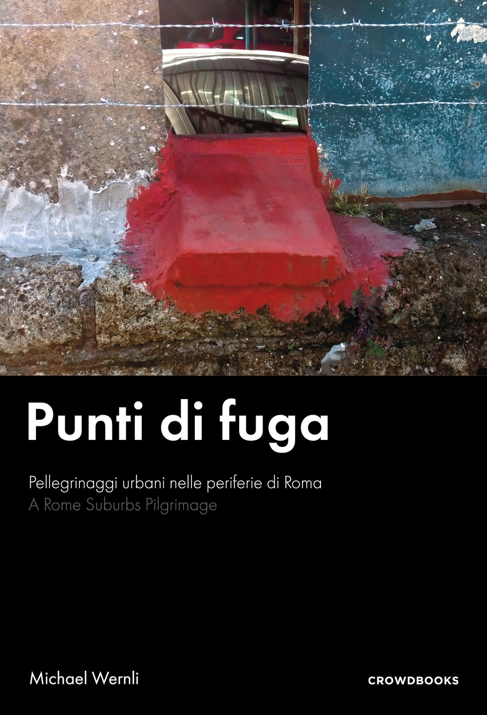 Punti di fuga. Pellegrinaggi urbani nelle periferie di Roma. Ediz. italiana e inglese