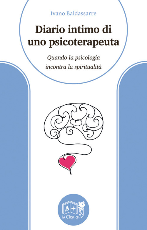 Diario intimo di uno psicoterapeuta. Quando la psicologia incontra la spiritualità
