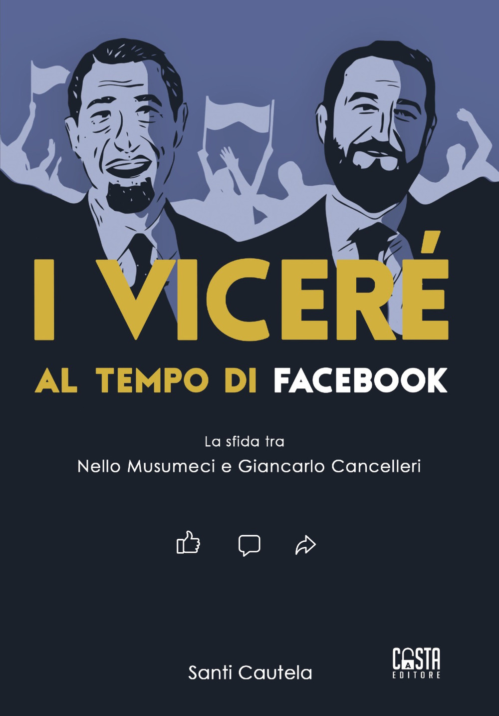 I viceré al tempo di Facebook. La sfida tra Nello Musumeci e Giancarlo Cancelleri